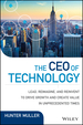 The Ceo of Technology: Lead, Reimagine, and Reinvent to Drive Growth and Create Value in Unprecedented Times