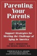 Parenting Your Parents: Support Strategies for Meeting the Challenge of Aging in America