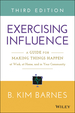 Exercising Influence: a Guide for Making Things Happen at Work, at Home, and in Your Community