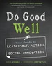 Do Good Well: Your Guide to Leadership, Action, and Social Innovation