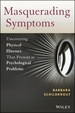 Masquerading Symptoms: Uncovering Physical Illnesses That Present as Psychological Problems