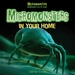 Micromonsters in Your Home