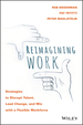 Reimagining Work: Strategies to Disrupt Talent, Lead Change, and Win With a Flexible Workforce