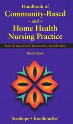 Handbook of Community-Based and Home Health Nursing Practice: Tools for Assessment, Intervention and Education