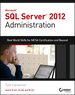 Microsoft Sql Server 2012 Administration: Real-World Skills for McSa Certification and Beyond (Exams 70-461, 70-462, and 70-463)