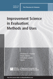 Improvement Science in Evaluation: Methods and Uses: New Directions for Evaluation, Number 153