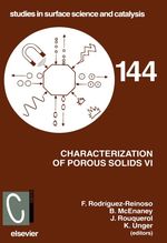 Characterization of Porous Solids VI: Proceedings of the 6th International Symposium on the Characterization of Porous Solids (Cops-VI), Allicante, Spain, May 8-11 2002