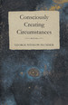 Consciously Creating Circumstances