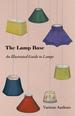 The Lamp Base-an Illustrated Guide to Lamps