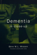 Dementia in Close-Up