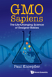 Gmo Sapiens: the Life-Changing Science of Designer Babies