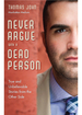 Never Argue With a Dead Person