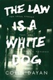 The Law is a White Dog