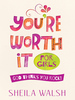 You'Re Worth It for Girls