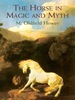 The Horse in Magic and Myth