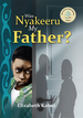 Was Nyakeera My Father