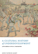 A Cultural History of Underdevelopment