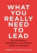 What You Really Need to Lead