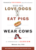 Why We Love Dogs, Eat Pigs, and Wear Cows