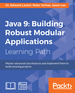 Java 9: Building Robust Modular Applications