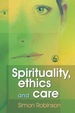 Spirituality, Ethics and Care