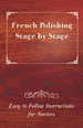 French Polishing Stage By Stage-Easy to Follow Instructions for Novices