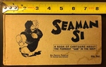 Seaman Si: The Adventures of a Blue Jacket on the High Seas of Fun and Trouble A Book of Cartoons About The Funniest "Gob" in the Navy