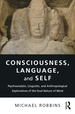 Consciousness, Language, and Self