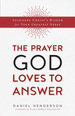 The Prayer God Loves to Answer