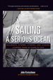 Sailing a Serious Ocean: Sailboats, Storms, Stories and Lessons Learned From 30 Years at Sea