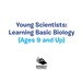 Young Scientists: Learning Basic Biology (Ages 9 and Up)