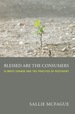 Blessed Are the Consumers: Climate Change and the Practice of Restraint