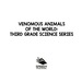 Venomous Animals of the World: Third Grade Science Series