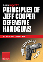 Gun Digest's Principles of Jeff Cooper Defensive Handguns Eshort