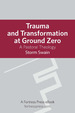 Trauma and Transformation at Ground Zero: a Pastoral Theology