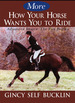 More How Your Horse Wants You to Ride