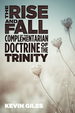 The Rise and Fall of the Complementarian Doctrine of the Trinity