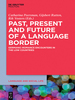 Past, Present and Future of a Language Border