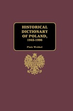 Historical Dictionary of Poland 1945-1996