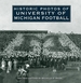 Historic Photos of University of Michigan Football