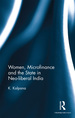 Women, Microfinance and the State in Neo-Liberal India