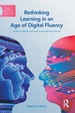 Rethinking Learning in an Age of Digital Fluency