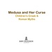 Medusa and Her Curse-Children's Greek & Roman Myths