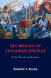 The Making of Chicana/O Studies