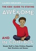 The Kids' Guide to Staying Awesome and in Control