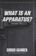 "What is an Apparatus? " and Other Essays