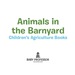 Animals in the Barnyard-Children's Agriculture Books