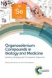 Organoselenium Compounds in Biology and Medicine