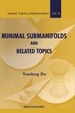 Minimal Submanifolds and Related Topics