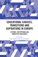 Educational Choices, Transitions and Aspirations in Europe